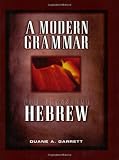 Garrett, Duane A.: A Modern Grammar for Classical Hebrew Garrett, Duane A.: A Modern Grammar for Classical Hebrew