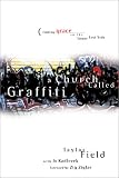 Kadlecek, Jo: A Church Called Graffiti: Finding Grace on the Lower East Side