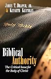 Draper, James T.: Biblical Authority: The Critical Issue for the Body of Christ Draper, James T.: Biblical Authority: The Critical Issue for the Body of Christ
