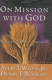 Willis, Avery T.: On Mission With God: Living God's Purpose for His Glory Willis, Avery T.: On Mission With God: Living God's Purpose for His Glory