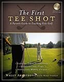 Armstrong, Wally: The First Tee Shot: A Parent's Guide to Teaching Kids Golf Armstrong, Wally: The First Tee Shot: A Parent's Guide to Teaching Kids Golf