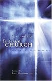 Wilson, Jim L.: Future Church: Ministry In A Post-seeker Age