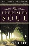 Miller, Calvin: The Unfinished Soul: Happening Upon Jesus in the Happenstance of Life