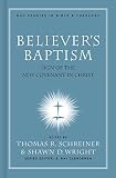 Schreiner, Thomas R.: Believer's Baptism: Sign of the New Covenant in Christ Schreiner, Thomas R.: Believer's Baptism: Sign of the New Covenant in Christ