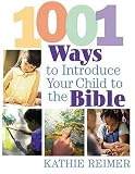 Reimer, Kathie: 1001 Ways to Introduce Your Child to the Bible Reimer, Kathie: 1001 Ways to Introduce Your Child to the Bible