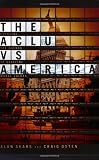 Sears, Alan: The Aclu Vs. America: Exposing the Agenda to Redefine Moral Values