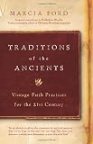 Ford, Marcia: Traditions of the Ancients: Vintage Faith Practices for the 21st Century Ford, Marcia: Traditions of the Ancients: Vintage Faith Practices for the 21st Century