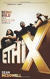 McDowell, Sean: Ethix: Being Bold in a Whatever World McDowell, Sean: Ethix: Being Bold in a Whatever World
