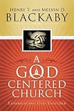 Blackaby, Henry T.: A God Centered Church: Experiencing God Together Blackaby, Henry T.: A God Centered Church: Experiencing God Together