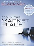 Blackaby, Henry: God In The Marketplace: 45 Questions Fortune 500 Executives Ask About Faith, Life, and Business