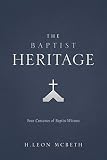 McBeth, Leon H.: The Baptist Heritage/Four Centuries of Baptist Witness