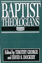 Baptist Theologians by Timothy George ed.