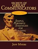 Myers, Jeff: Secrets of Great Communicators: Simple, Powerful Strategies for ReachingThe Heart Of Your Audience Myers, Jeff: Secrets of Great Communicators: Simple, Powerful Strategies for ReachingThe Heart Of Your Audience