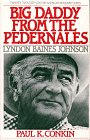 Conkin, Paul K.: Big Daddy from the Pedernales: Lyndon B. Johnson Conkin, Paul K.: Big Daddy from the Pedernales: Lyndon B. Johnson