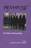 Radford, Jill: Femicide: The Politics of Woman Killing Radford, Jill: Femicide: The Politics of Woman Killing
