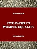 Giele, Janet Zollinger: Two Paths to Womens Equality: Temperance, Suffrage, and the Origins of Modern Feminism