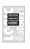 How to Do Things with Logic (0805800751) by Luckhardt, C. Grant Luckhardt, C. Grant: How to Do Things with Logic