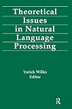 Wilks, Yorick: Theoretical Issues in Natural Language Processing