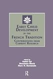 Bornstein, Marc H.: Early Child Development in the French Tradition: Contributions from Current Research
