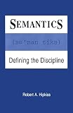Semantics: Defining the Discipline (0805815937) by Hipkiss, Robert A. Hipkiss, Robert A.: Semantics: Defining the Discipline