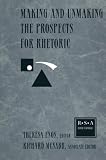 Enos, Theresa: Making and Unmaking the Prospects for Rhetoric: Selected Papers from the 1996 Rhetoric Society of America Conference