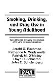 Johnston, Lloyd D.: Smoking, Drinking, and Drug Use in Young Adulthood: The Impacts of New Freedoms and New Responsibilities