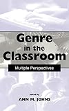 Johns, Ann M.: Genre in Classroom: Multiple Perspectives Johns, Ann M.: Genre in Classroom: Multiple Perspectives