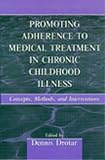 Drotar, Dennis: Promoting Adherence to Medical Treatment in Chronic Childhood Illness: Concepts, Methods, and Interveations