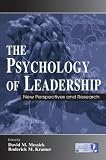 Messick, David M.: The Psychology of Leadership: New Perspectives and Research Messick, David M.: The Psychology of Leadership: New Perspectives and Research