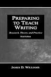 Williams, James D.: Preparing to Teach Writing: Research, Theory, and Practice Williams, James D.: Preparing to Teach Writing: Research, Theory, and Practice
