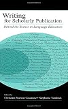 Casanave, Christine Pearson: Writing for Scholarly Publication: Behind the Scenes in Language Education