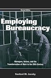 Jacoby, Sanford: Employing Bureaucracy: Managers, Unions and the Transformation of Work in the 20th Century