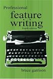 Garrison, Bruce: Professional Feature Writing