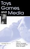 Buckingham, David: Toys, Games, and Media Buckingham, David: Toys, Games, and Media
