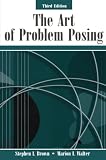 Brown, Stephen I.: The Art of Problem Posing Brown, Stephen I.: The Art of Problem Posing