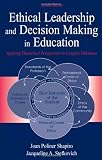 Shapiro, Joan Poliner: Ethical Leadership And Decision Making in Education: Applying Theoretical Perspectives to Complex Dilemmas Shapiro, Joan Poliner: Ethical Leadership And Decision Making in Education: Applying Theoretical Perspectives to Complex Dilemmas
