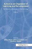 Nelson, Charles A.: Action as an organizer of Learning And Development Nelson, Charles A.: Action as an organizer of Learning And Development