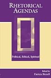 Rhetoric Society of America: Rhetorical Agendas: Political, Ethical, Spiritual Rhetoric Society of America: Rhetorical Agendas: Political, Ethical, Spiritual