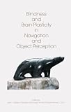 Rieser, John J.: Blindness and Brain Plasticity in Navigation and Object Perception Rieser, John J.: Blindness and Brain Plasticity in Navigation and Object Perception