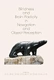 Corn, Anne L.: Blindness and Brain Plasticity in Navigation and Object Perception Corn, Anne L.: Blindness and Brain Plasticity in Navigation and Object Perception