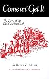 Adams, Ramon F.: Come An' Get It: The Story of the Old Cowboy Cook