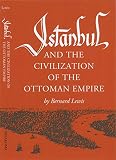 Lewis, Bernard: Istanbul and the Civilization of the Ottoman Empire Lewis, Bernard: Istanbul and the Civilization of the Ottoman Empire