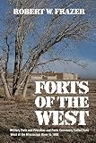 Frazer, Robert W.: Forts of the West: Military Forts and Presidios and Posts Commonly Called Forts West of the Mississippi River to 1898. Frazer, Robert W.: Forts of the West: Military Forts and Presidios and Posts Commonly Called Forts West of the Mississippi River to 1898.