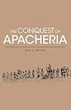 Thrapp, Dan: Conquest of Apacheria Thrapp, Dan: Conquest of Apacheria