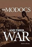 Murray, Keith A.: The Modocs and Their War Murray, Keith A.: The Modocs and Their War
