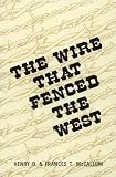 McCallum, Henry D.: The Wire That Fenced the West McCallum, Henry D.: The Wire That Fenced the West
