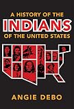 Debo, Angie: A History of the Indians of the United States