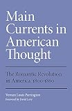 Parrington, Vernon Louis: Main Currents in American Thought: The Romantic Revolution in America, 1800-1860