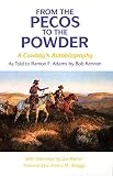 Adams, Ramon F.: From the Pecos to the Powder: A Cowboy's Autobiography