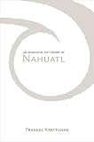Karttunen, Frances: An Analytical Dictionary of Nahuatl Karttunen, Frances: An Analytical Dictionary of Nahuatl
